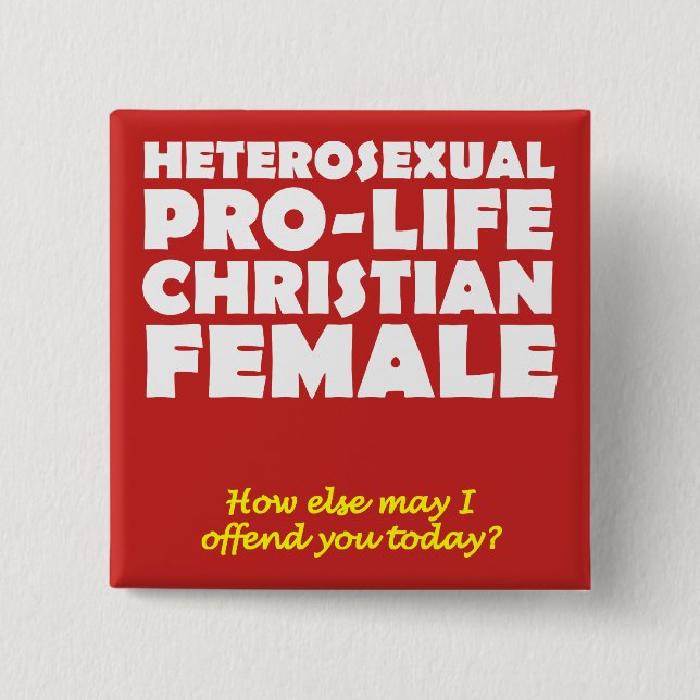 Offensive Prolife Female Christian Button Pin (Front)