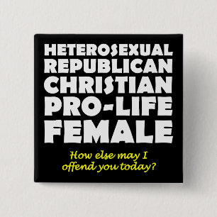 Offensive Republican Female Christian Button Pin