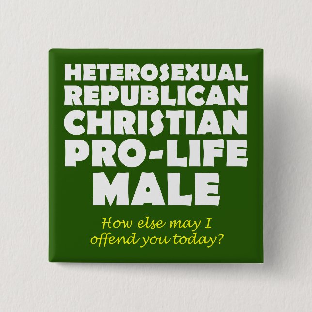 Offensive Republican Male Christian Button Pin (Front)