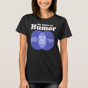 Offensive Rude Humour Sarcastic My Sense Of Humour T-Shirt