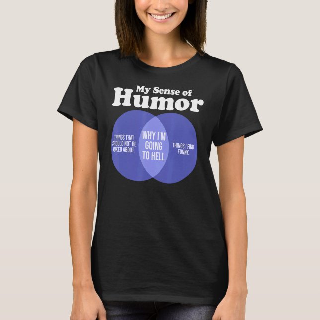 Offensive Rude Humour Sarcastic My Sense Of Humour T-Shirt (Front)