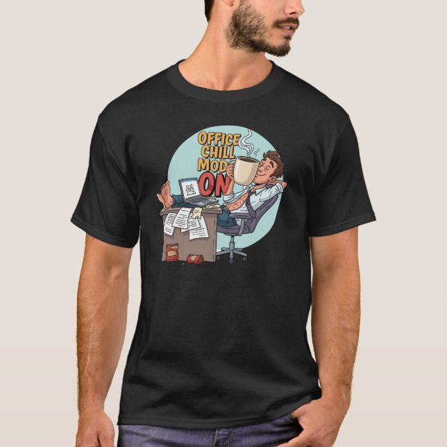 Office Chill Mode ON T-Shirt (Front)