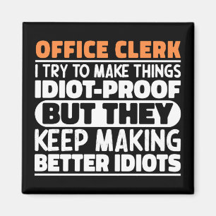 Office Clerk I Try To Make Things Funny Sayings Magnet
