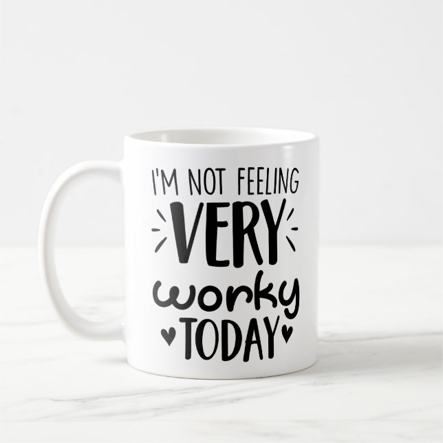 Office Gag Coffee I'm Not Feeling Very Worky Today Mug (Left)