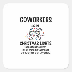Office Gag Gifts Coworkers Are Like Christmas Ligh Square Sticker