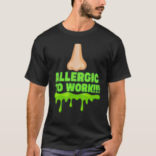 Office Humor Allergic Employee and Manager Work T-Shirt
