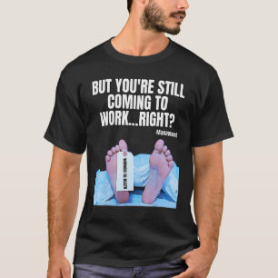 Office Humor Manager Employee Job and Career Work T-Shirt