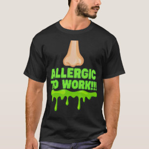 Office Humour Allergic Employee and Manager  Work T-Shirt