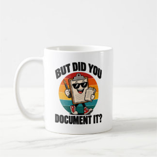Office Humour But Did You Document It Clipboard Coffee Mug