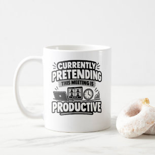 Office Humour Currently Pretending Meeting Shirt Coffee Mug