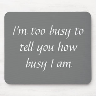 Office Mousepad Humor Too Busy Funny