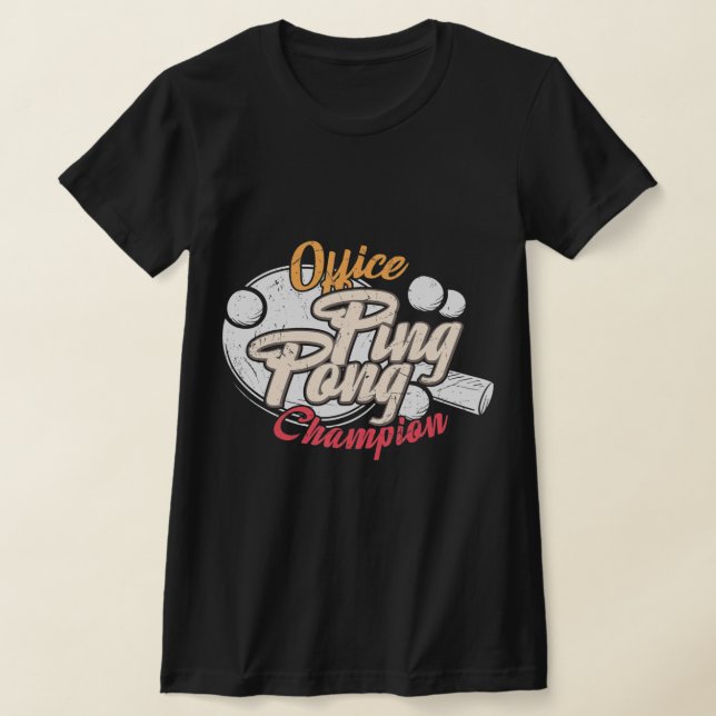 Office Ping Pong Champion  T-Shirt (Laydown)