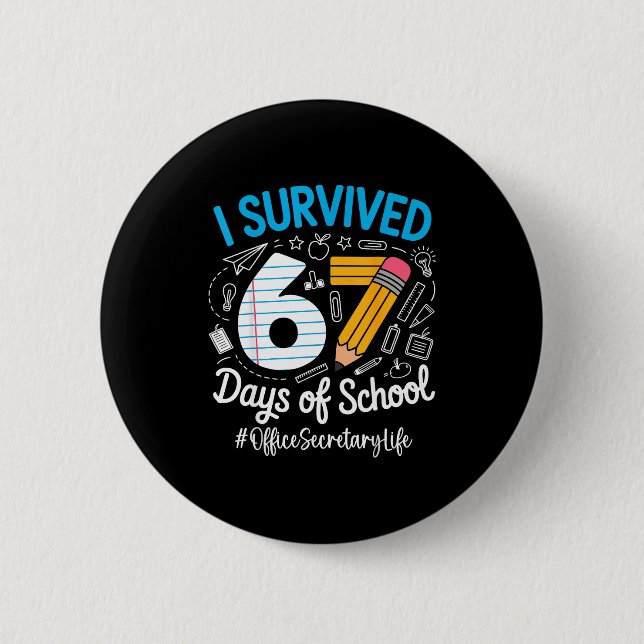 Office Secretary Survived 67 Days Of School Humor  6 Cm Round Badge (Front)
