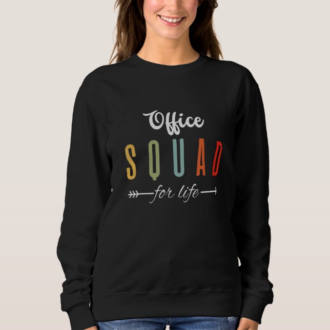 Office Squad for Life Office Staff Admin Crew Teac Sweatshirt (Front)