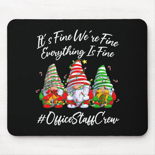 Office Staff Crew Funny Everything Is Fine Christm Mouse Pad (Front)