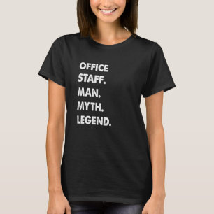 Office Staff Man Myth Legend T-Shirt