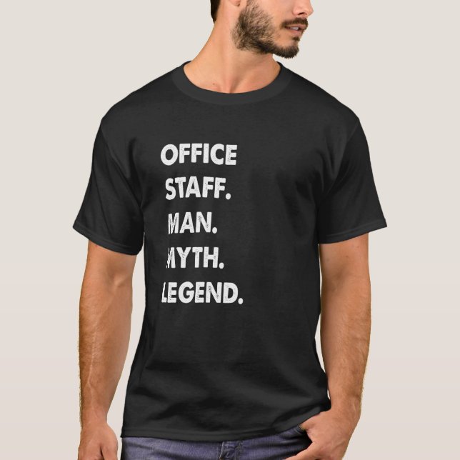 Office Staff Man Myth Legend T-Shirt (Front)