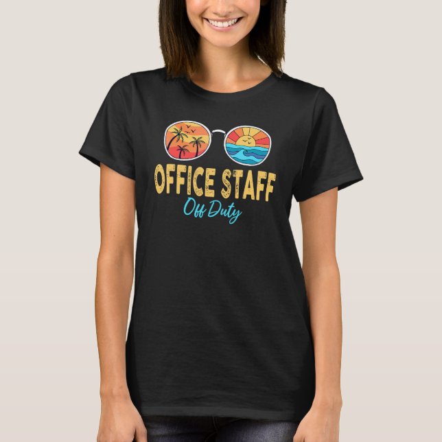 Office Staff Off Duty Sunglasses Happy Last Day Of T-Shirt (Front)