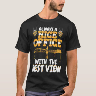 Office with a nice view Crane Operator Constructio T-Shirt
