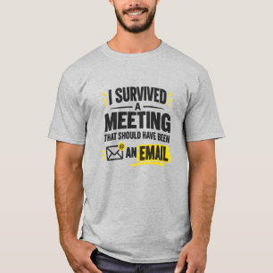 Office Worker Humour I Survived A Meeting That T-Shirt