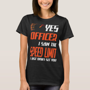 Officer I Saw The Speed Limit Street Racing T-Shirt