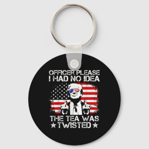 Officer Please I Had No Idea The Tea Twisted Usa F Key Ring