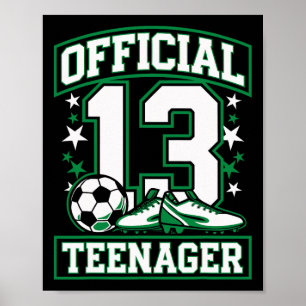 Official 13 Teenager Soccer 13 Year Old Birthday Poster