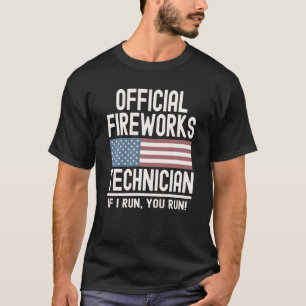 Official Fireworks Technician If I Run You Run T-Shirt