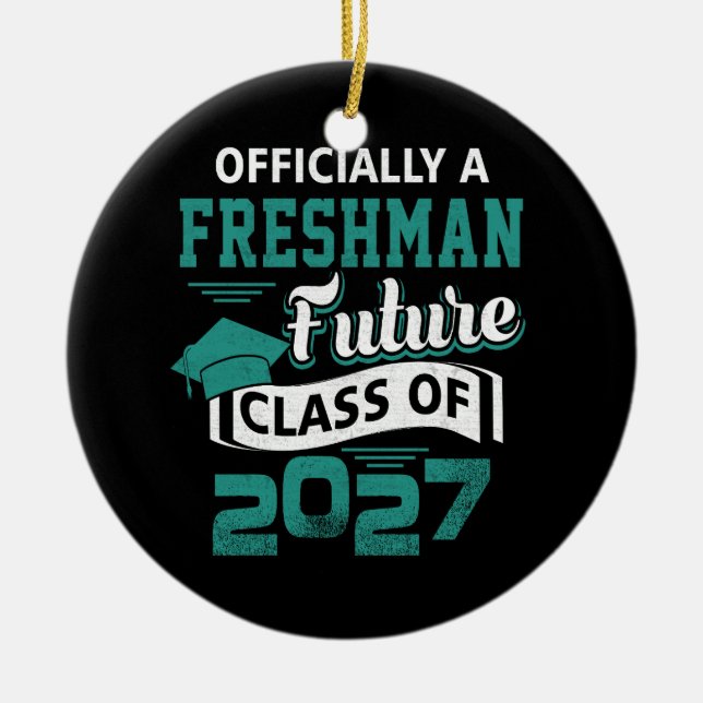 Official Freshman Future Class 2027 First Day Of 9 Ceramic Ornament (Front)