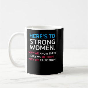 OFFICIAL Here's To Strong Women May We Know Them Coffee Mug