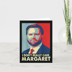 Official I Don’t Really Care Margaret Funny Trump  Card