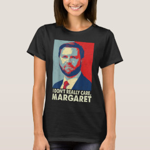 Official I Don’t Really Care Margaret Funny Trump  T-Shirt