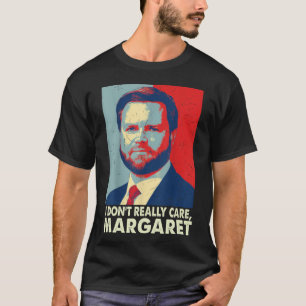 Official I Don’t Really Care Margaret Funny Trump T-Shirt
