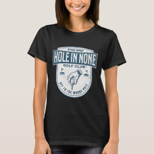 Official Member Hole In None Golf Club Off To The  T-Shirt