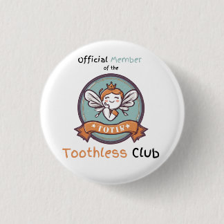Official Member of the Toothless Club Badge