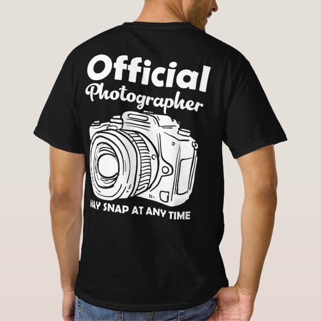 Official Photographer May Snap At Any Time T-Shirt (Back)