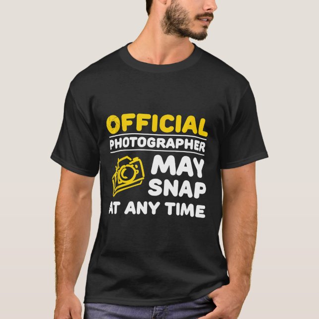 Official Photographer May Snap at Any Time T shirt (Front)