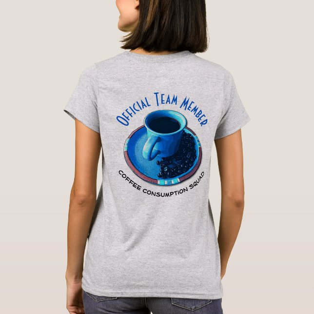 Official Team Member of Coffee Drinking Squad T-Shirt (Back)