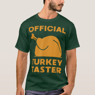 Official Turkey Taster Turkey Lover Funny Thanksgi T-Shirt