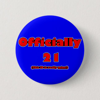 officially 21 now 6 cm round badge
