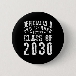Officially A 8th Grader Future Cl Of 2030 Back To 6 Cm Round Badge