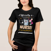 Officially a Nurse Funny RN Graduation Shirt for N