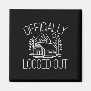 Officially Logged Out Design For A Log Cabin Lover Magnet