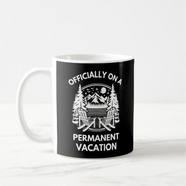 Officially on a Permanent Vacation | Retirement Coffee Mug (Left)