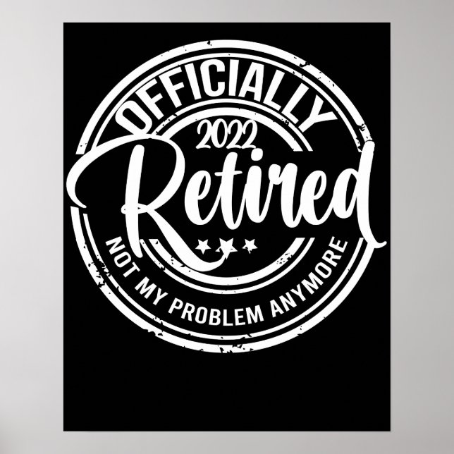 Officially Retired 2022 Not My Problem Anymore Poster (Front)