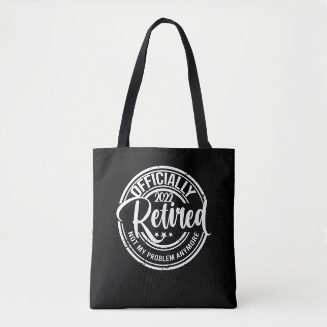 Officially Retired 2022 Not My Problem Anymore Tote Bag (Front)