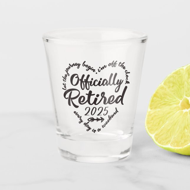 Officially Retired 2025 Heart for Women Men  Shot Glass (Front)