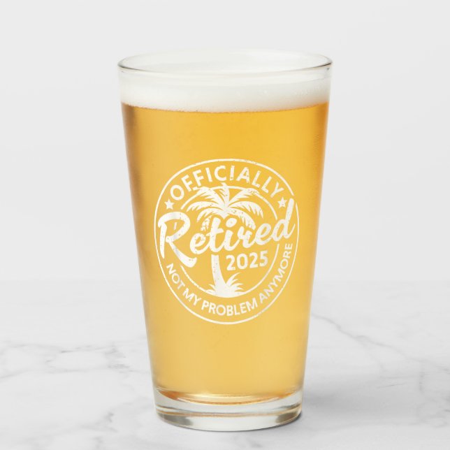 Officially Retired 2025 Not My Problem Anymore Glass (Front Filled)