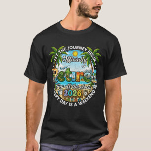 Officially Retired 2026 Everyday Is Weekend Retire T-Shirt