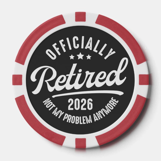 Officially Retired 2026 not My Problem Anymore Poker Chips (Front)